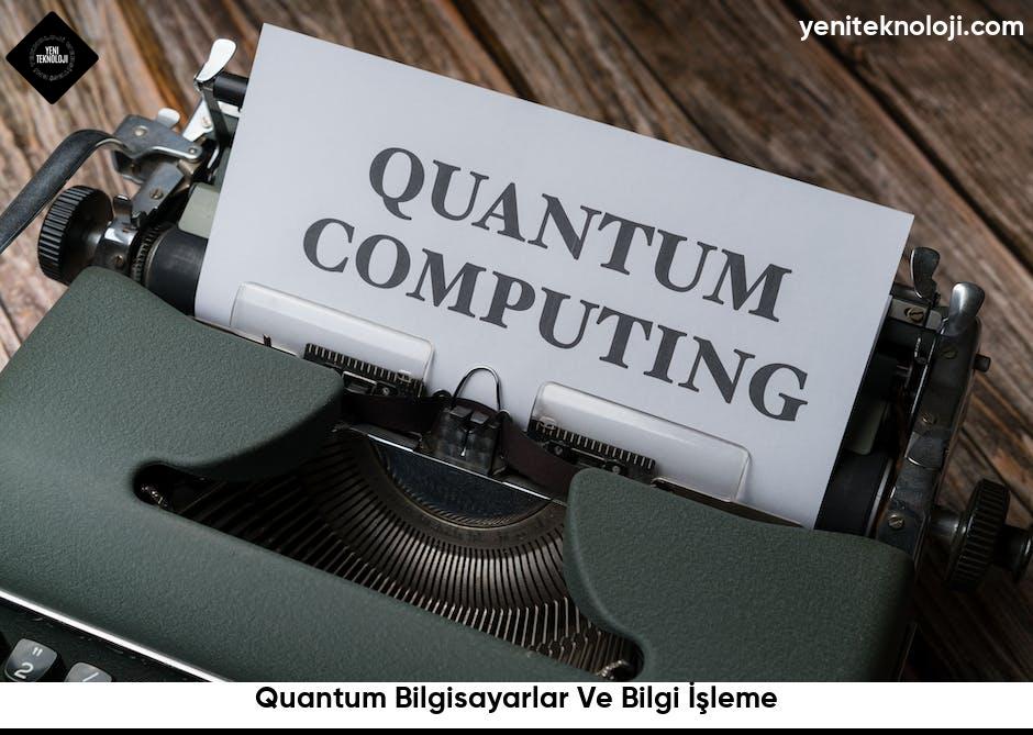 Quantum Bilgisayarlar Ve Bilgi İşleme